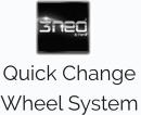 Quick Change  Wheel System